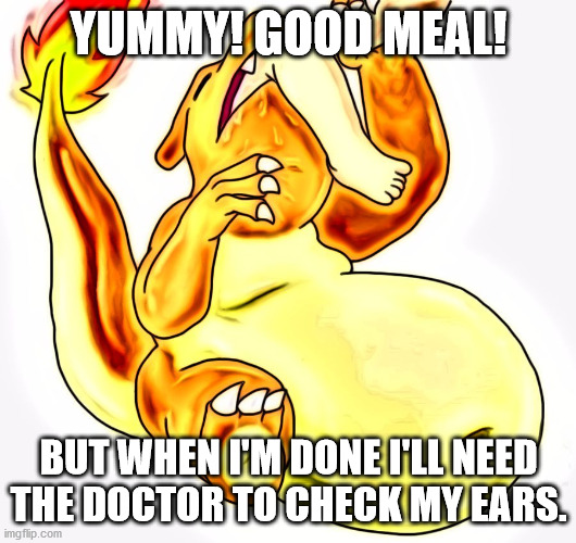 Pokemon Go Vore | YUMMY! GOOD MEAL! BUT WHEN I'M DONE I'LL NEED THE DOCTOR TO CHECK MY EARS. | image tagged in pokemon go vore | made w/ Imgflip meme maker