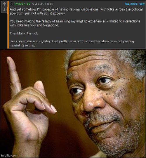 I'm capable of having substantive discussions with lots of people on ImgFlip. But not all! | image tagged in this morgan freeman,civilized discussion,discussion,meanwhile on imgflip,the daily struggle imgflip edition,first world imgflip | made w/ Imgflip meme maker