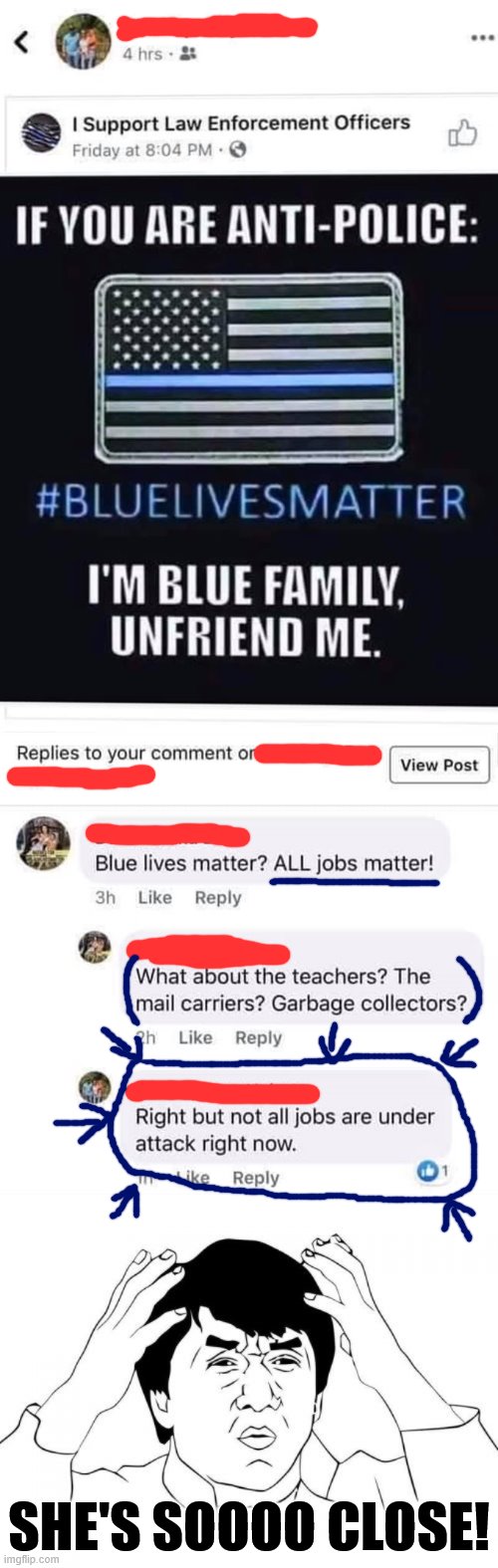 When conservatives inadvertently reach the point of #BlackLivesMatter. | SHE'S SOOOO CLOSE! | image tagged in memes,jackie chan wtf,black lives matter,blacklivesmatter,blue lives matter,all lives matter | made w/ Imgflip meme maker