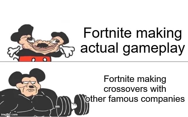 mickey mouse drake | Fortnite making actual gameplay; Fortnite making crossovers with other famous companies | image tagged in mickey mouse drake | made w/ Imgflip meme maker