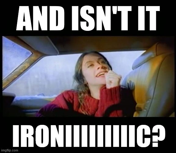 When your evocative Tiananmen Square meme is censored and this pops into your head | AND ISN'T IT; IRONIIIIIIIIIC? | image tagged in alanis,ironic,censorship,censored,imgflip humor,first world imgflip problems | made w/ Imgflip meme maker