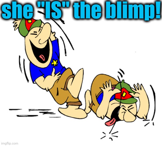 lol | she "IS" the blimp! | image tagged in lol | made w/ Imgflip meme maker