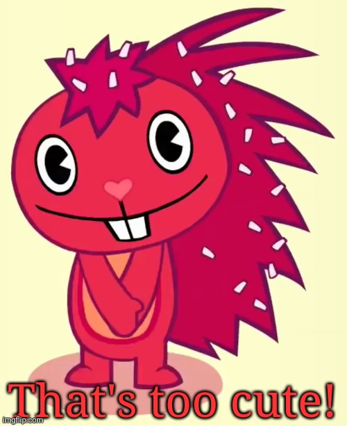 Cute Flaky (HTF) | That's too cute! | image tagged in cute flaky htf | made w/ Imgflip meme maker