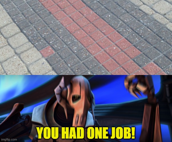 This triggered my OCD | YOU HAD ONE JOB! | image tagged in angry grievous,memes,oh wow are you actually reading these tags,stop reading the tags,if you don't stop rreading the tags | made w/ Imgflip meme maker