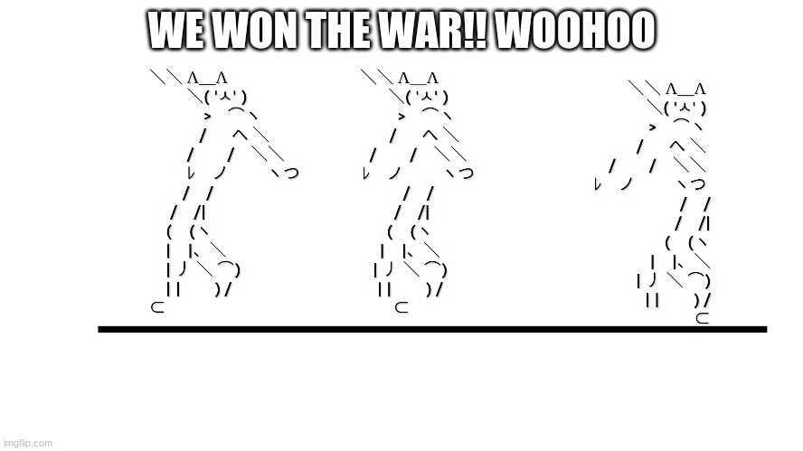 Memecats rule, Milkmen drool. |  WE WON THE WAR!! WOOHOO | image tagged in memecat dancn | made w/ Imgflip meme maker
