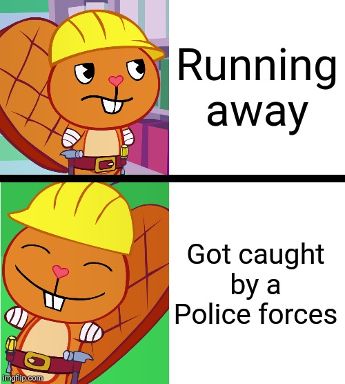 Handy Format (HTF Meme) | Running away Got caught by a Police forces | image tagged in handy format htf meme | made w/ Imgflip meme maker