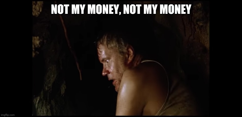 NOT MY MONEY, NOT MY MONEY | image tagged in make money | made w/ Imgflip meme maker
