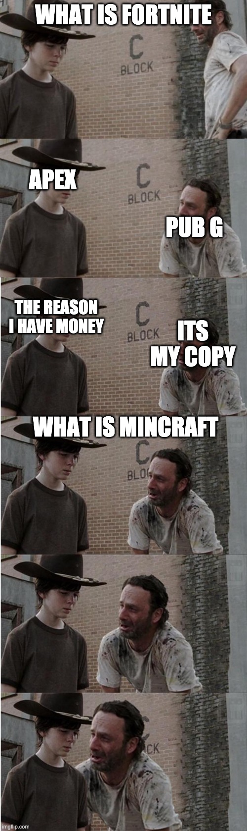 Rick and Carl Longer | WHAT IS FORTNITE; APEX; PUB G; THE REASON I HAVE MONEY; ITS MY COPY; WHAT IS MINCRAFT | image tagged in memes,rick and carl longer | made w/ Imgflip meme maker