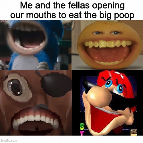 Poop People | Me and the fellas opening our mouths to eat the big poop | image tagged in poop | made w/ Imgflip meme maker
