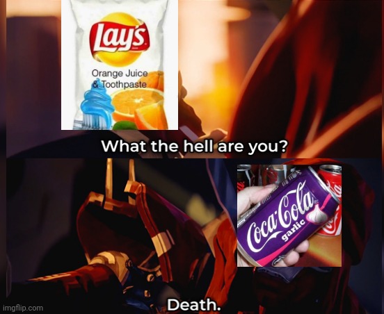 Yummy | image tagged in what the hell are you death | made w/ Imgflip meme maker