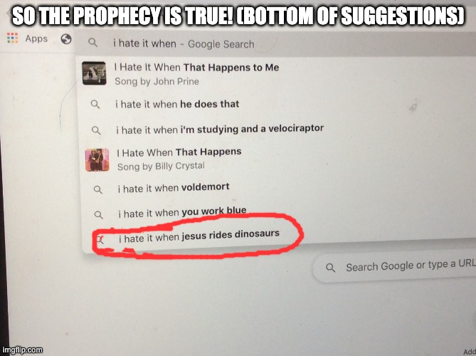 SO THE PROPHECY IS TRUE! (BOTTOM OF SUGGESTIONS) | image tagged in jesus,dinosaurs | made w/ Imgflip meme maker