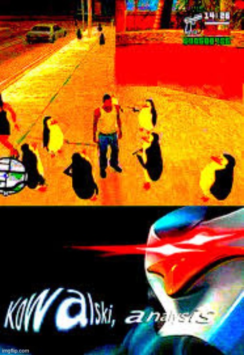 deep fried penguins | image tagged in analyse,e,deep fried,skipper,gta | made w/ Imgflip meme maker