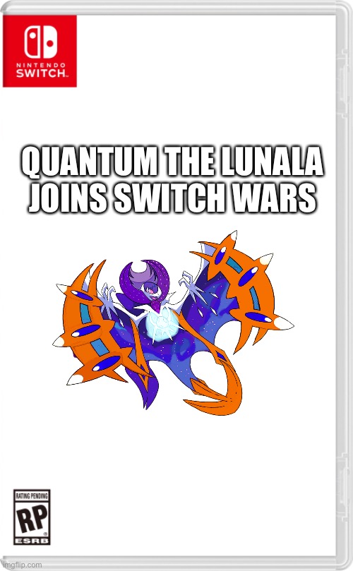 So yeah, uh... read her bio so you know the full extent of her special abilities | QUANTUM THE LUNALA JOINS SWITCH WARS | image tagged in nintendo switch cartridge case | made w/ Imgflip meme maker