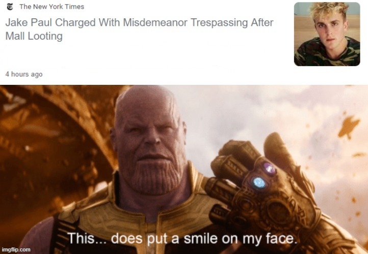 It's everyday bro, with the property damage flow | image tagged in memes,but this does put a smile on my face,thanos,jake paul,looting,riots | made w/ Imgflip meme maker