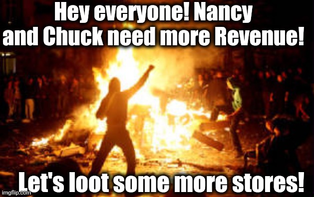 Anarchy Riot | Hey everyone! Nancy and Chuck need more Revenue! Let's loot some more stores! | image tagged in anarchy riot | made w/ Imgflip meme maker