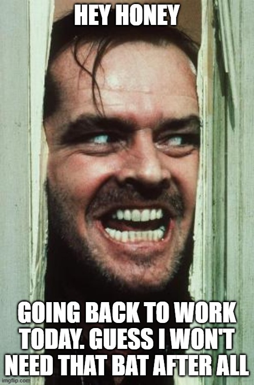 Hey Honey | image tagged in memes,the shining,coronavirus | made w/ Imgflip meme maker