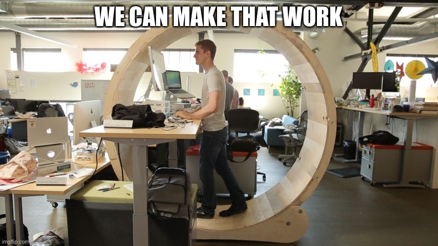 startup programmer | WE CAN MAKE THAT WORK | image tagged in startup programmer | made w/ Imgflip meme maker