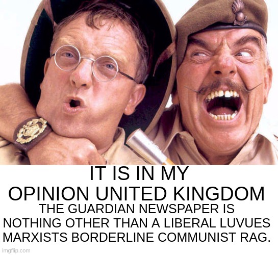 https://www.youtube.com/watch?v=p4wpRkcV9Ds | IT IS IN MY OPINION UNITED KINGDOM; THE GUARDIAN NEWSPAPER IS NOTHING OTHER THAN A LIBERAL LUVUES MARXISTS BORDERLINE COMMUNIST RAG. | image tagged in the editor guardian newspaper news,london,england,united kingdom,parliament,uk | made w/ Imgflip meme maker