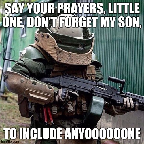 IMGFlipSings: Enter Sandman | SAY YOUR PRAYERS, LITTLE ONE, DON'T FORGET MY SON, TO INCLUDE ANYOOOOOONE | image tagged in juggernaut | made w/ Imgflip meme maker