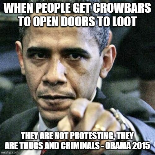 Pissed Off Obama Meme | WHEN PEOPLE GET CROWBARS TO OPEN DOORS TO LOOT THEY ARE NOT PROTESTING, THEY ARE THUGS AND CRIMINALS - OBAMA 2015 | image tagged in memes,pissed off obama | made w/ Imgflip meme maker