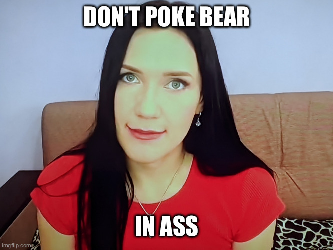 DON'T POKE BEAR; IN ASS | made w/ Imgflip meme maker