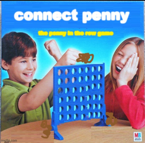 connect penny | connect penny; the penny in the row game | image tagged in blank connect four | made w/ Imgflip meme maker