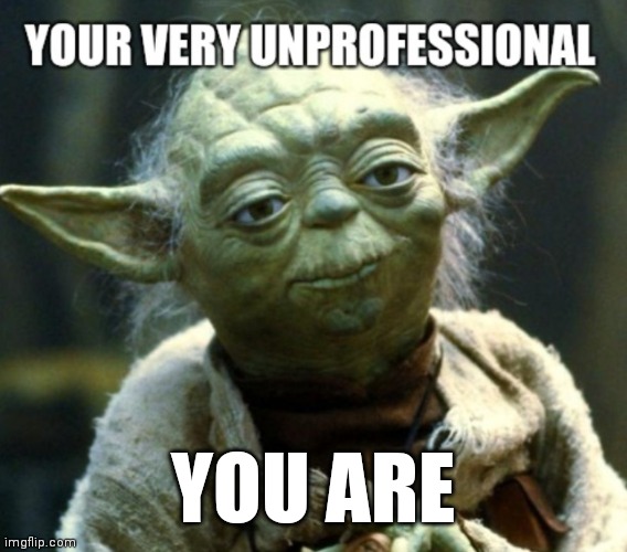 Baby Yodas Dad | YOU ARE | image tagged in baby yoda | made w/ Imgflip meme maker
