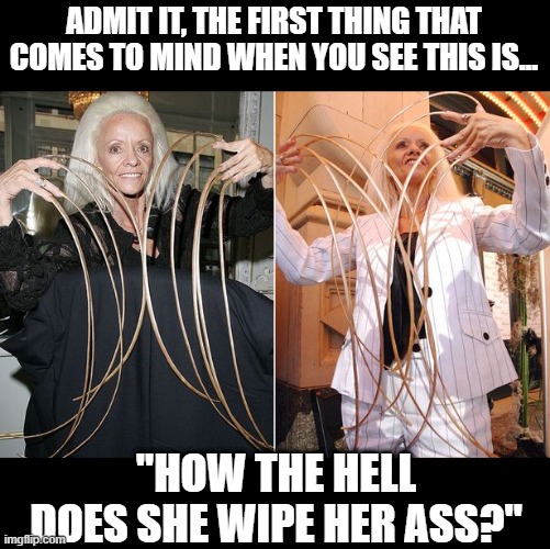 Good Question | ADMIT IT, THE FIRST THING THAT COMES TO MIND WHEN YOU SEE THIS IS... "HOW THE HELL DOES SHE WIPE HER ASS?" | image tagged in think about it | made w/ Imgflip meme maker