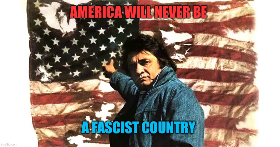 AMERICA WILL NEVER BE A FASCIST COUNTRY | made w/ Imgflip meme maker