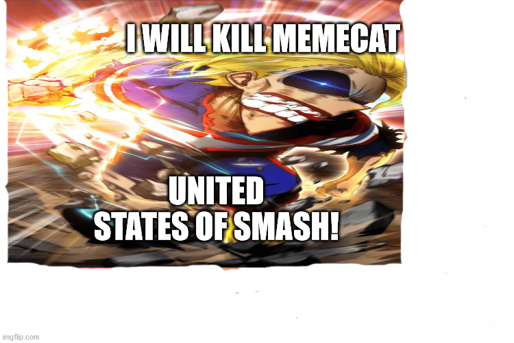 I WILL KILL MEMECAT UNITED STATES OF SMASH! | made w/ Imgflip meme maker