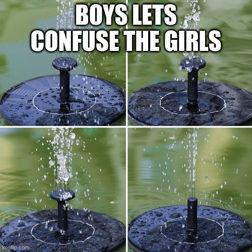 Boys Let's Confuse The Girls | BOYS LETS CONFUSE THE GIRLS | image tagged in memes,get it | made w/ Imgflip meme maker