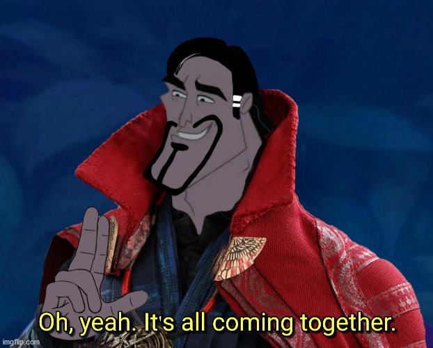Dormammu! | image tagged in oh yeah it's all coming together,marvel,dr strange,kronk | made w/ Imgflip meme maker