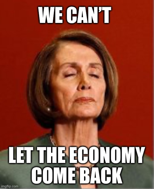 WE CAN’T LET THE ECONOMY
 COME BACK | made w/ Imgflip meme maker