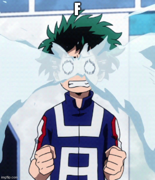 Deku Crys | F | image tagged in deku crys | made w/ Imgflip meme maker