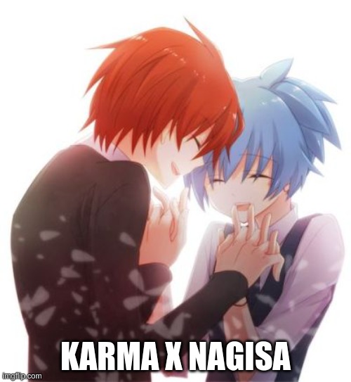 Assassination Classroom Ship Rant Part 2 | KARMA X NAGISA | image tagged in anime,assassination classroom | made w/ Imgflip meme maker