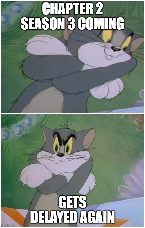 Tom and jerry | CHAPTER 2 SEASON 3 COMING; GETS DELAYED AGAIN | image tagged in tom and jerry | made w/ Imgflip meme maker