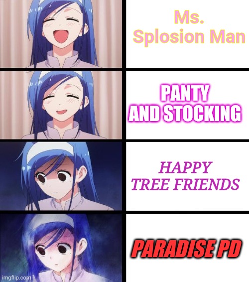 Fumino OMG 4 panel | Ms. Splosion Man; PANTY AND STOCKING; HAPPY TREE FRIENDS; PARADISE PD | image tagged in fumino omg 4 panel,paradise pd,good to worst,creepy | made w/ Imgflip meme maker