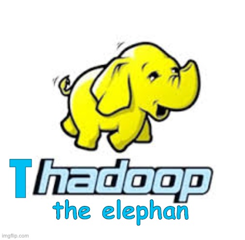 thadoop | T; the elephan | image tagged in elephant | made w/ Imgflip meme maker