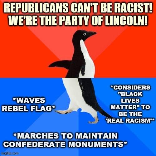 Things that make you go hmmm | image tagged in socially awesome awkward penguin,confederacy,confederate flag,black lives matter,abraham lincoln,scumbag republicans | made w/ Imgflip meme maker