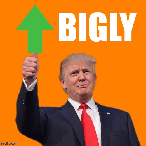 Orange Upvote | BIGLY | image tagged in orange upvote | made w/ Imgflip meme maker