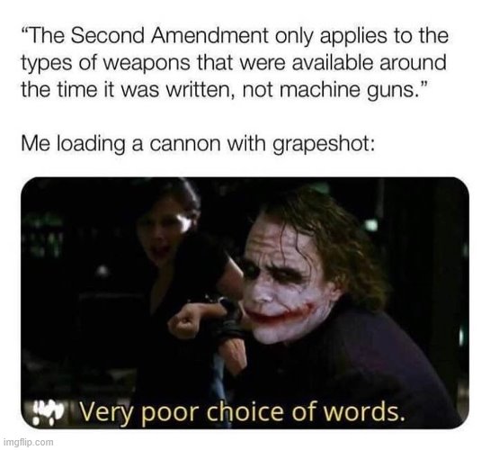 really good one bahaha | image tagged in second amendment,repost,cannon,historical meme,joker,gun rights | made w/ Imgflip meme maker