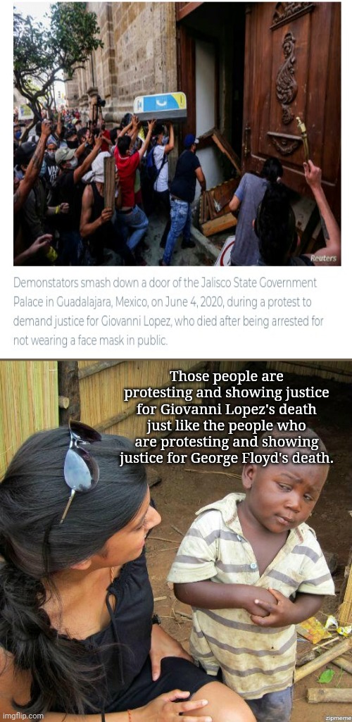 Justice for Giovanni Lopez | Those people are protesting and showing justice for Giovanni Lopez's death just like the people who are protesting and showing justice for George Floyd's death. | image tagged in black kid,politics,political memes,political meme,protesters,protest | made w/ Imgflip meme maker