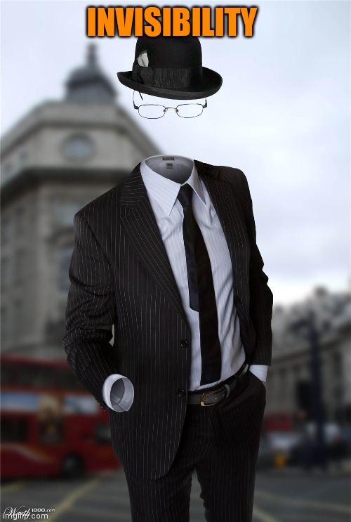 Invisible man | INVISIBILITY | image tagged in invisible man | made w/ Imgflip meme maker