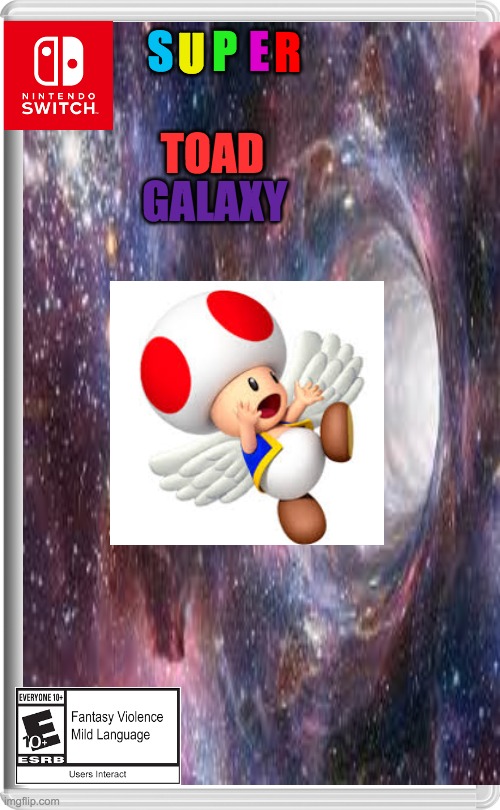 Super Toad GALAXY! |  P; U; E; S; R; GALAXY; TOAD | image tagged in toad,switch,nintendo switch | made w/ Imgflip meme maker