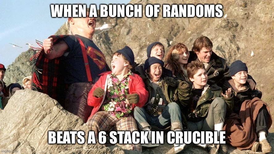 WHEN A BUNCH OF RANDOMS; BEATS A 6 STACK IN CRUCIBLE | image tagged in funny | made w/ Imgflip meme maker