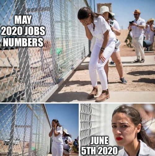 AOC gets upset with May employment numbers | MAY 2020 JOBS NUMBERS; JUNE 5TH 2020 | image tagged in aoc fence | made w/ Imgflip meme maker