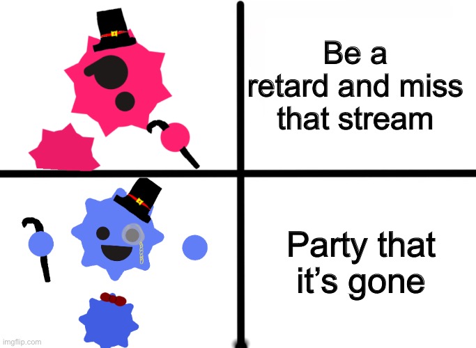 J | Be a retard and miss that stream Party that it’s gone | image tagged in jerry format | made w/ Imgflip meme maker