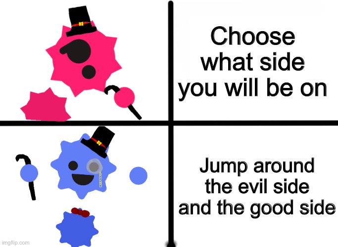 Jerry you are weird | Choose what side you will be on; Jump around the evil side and the good side | image tagged in jerry format | made w/ Imgflip meme maker
