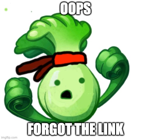 this time, link's in decription | OOPS; FORGOT THE LINK | made w/ Imgflip meme maker