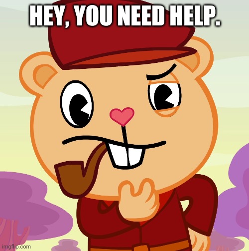 Pop (HTF) | HEY, YOU NEED HELP. | image tagged in pop htf | made w/ Imgflip meme maker